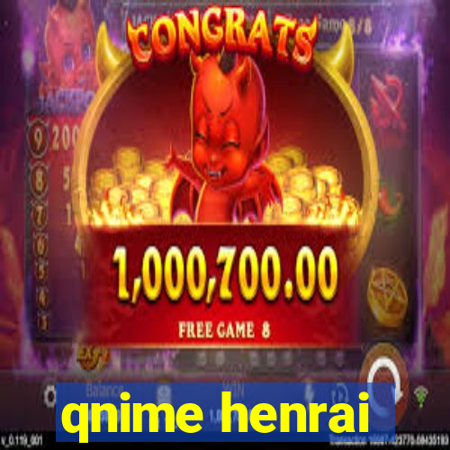 qnime henrai